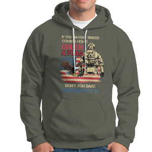 American Veteran Hoodie If You Haven't Risked Don't You Dare Disrespect It American Flag Bald Eagle TS02 Printyourwear