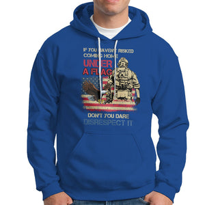 American Veteran Hoodie If You Haven't Risked Don't You Dare Disrespect It American Flag Bald Eagle TS02 Printyourwear