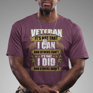 American Veteran T Shirt Veteran It's That I Did And Others Didn't Proud Patriot TS02 Printyourwear