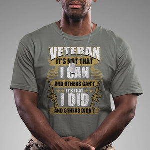 American Veteran T Shirt Veteran It's That I Did And Others Didn't Proud Patriot TS02 Printyourwear