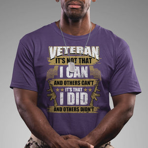 American Veteran T Shirt Veteran It's That I Did And Others Didn't Proud Patriot TS02 Printyourwear