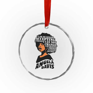 Angela Davis Inspirational Quote Crystal Glass Ornament I Am No Longer Accepting The Things I Cannot Change TS14 Print Your Wear