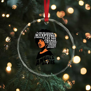 Angela Davis Inspirational Quote Crystal Glass Ornament I Am No Longer Accepting The Things I Cannot Change TS14 Print Your Wear