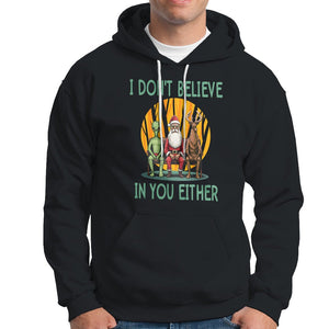 Anti Christmas Hoodie I Don't Believe In You Either Santa Reindeer Alien TS09 Black Printyourwear