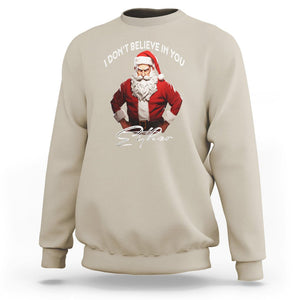 Anti Christmas Sweatshirt I Don't Believe In You Either Angry Santa TS09 Sand Printyourwear