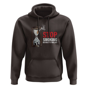 Anti Smoking Hoodie Stop Smoking Before It's Too Late TS09 Dark Chocolate Print Your Wear