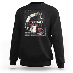 Anti Smoking Sweatshirt Break The Habit The Best Break Of Your Life TS09 Black Print Your Wear