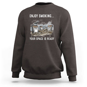 Anti Smoking Sweatshirt Enjoy Smoking Your Space Is Ready TS09 Dark Chocolate Print Your Wear