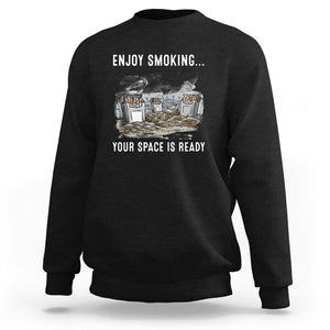 Anti Smoking Sweatshirt Enjoy Smoking Your Space Is Ready TS09 Black Print Your Wear