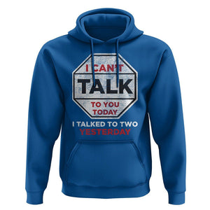 Anti Social Hoodie Can't Talk To You Today I Talked To Two People Yesterday Introvert TS09 Royal Blue Print Your Wear