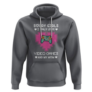 Anti Valentines Day Hoodie Sorry Girls I Only Love Video Games And My Mom Funny Gamers Gaming TS02 Charcoal Printyourwear