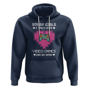 Anti Valentines Day Hoodie Sorry Girls I Only Love Video Games And My Mom Funny Gamers Gaming TS02 Navy Printyourwear