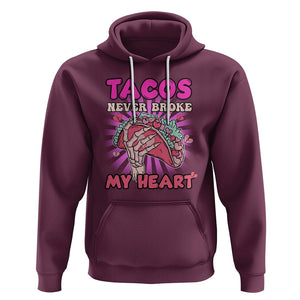 Anti Valentines Day Hoodie Tacos Never Broke My Heart Mexican Food Pink Taco Lover TS02 Maroon Printyourwear