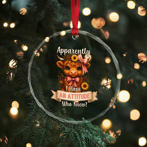 Apparently I Have An Attitude Who Knew Crystal Glass Ornament Funny Sarcasm Highland Cow TS12 Print Your Wear