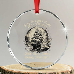April Showers Bring May Flowers And Mayflowers Bring Smallpox Crystal Glass Ornament History Lover TS11 Transparent Glass 3'' Circle Print Your Wear