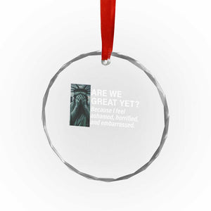 Are We Great Yet Because I Feel Ashamed Crystal Glass Ornament Horrified Embarrassed Crying Statue of Liberty TS02 Print Your Wear