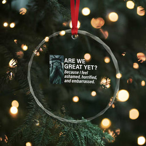 Are We Great Yet Because I Feel Ashamed Crystal Glass Ornament Horrified Embarrassed Crying Statue of Liberty TS02 Print Your Wear