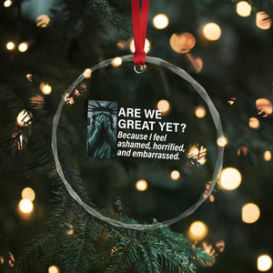 Are We Great Yet Because I Feel Ashamed Crystal Glass Ornament Horrified Embarrassed Crying Statue of Liberty TS02 Print Your Wear