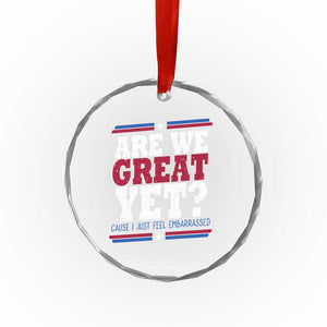 Are We Great Yet Cause I Just Feel Embarrassed Crystal Glass Ornament Vintage Stripes - Print Your Wear