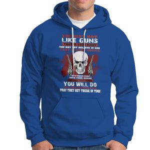 Armed Skull Hoodie You May Not Like Guns But You Call Someone With A Gun And Pray TS02 Printyourwear