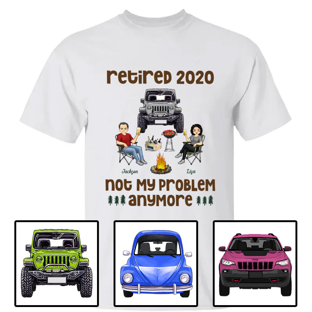 Custom Jeep Shirts, Jeep Retired Not My Problem Anymore Husband Wife Old Camping Couple Apparel CTM Custom - Printyourwear