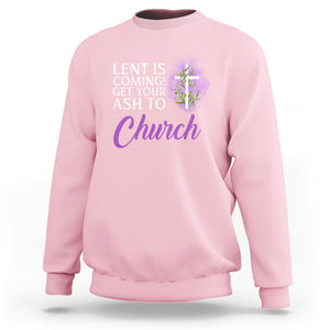 Ash Wednesday Sweatshirt Lent Is Coming Christian Catholic Church TS09 Light Pink Printyourwear