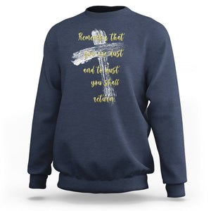 Ash Wednesday Sweatshirt Remember That You Are Dust And To Dust You Shall Return Christian TS09 Navy Printyourwear