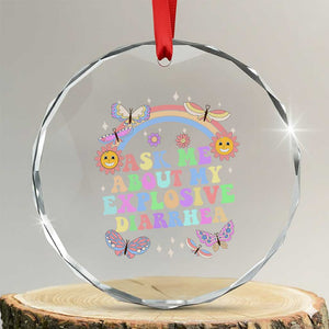 Ask Me About My Explosive Diarrhea Crystal Glass Ornament Funny Edgy Adult Humor TS10 Transparent Glass 3'' Circle Print Your Wear
