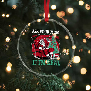 Ask Your Mom If I Am Real Christmas Santa Crystal Glass Ornament Funny Dirty Xmas TS11 Print Your Wear