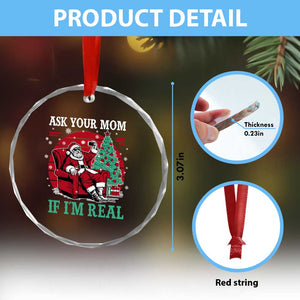 Ask Your Mom If I Am Real Christmas Santa Crystal Glass Ornament Funny Dirty Xmas TS11 Print Your Wear