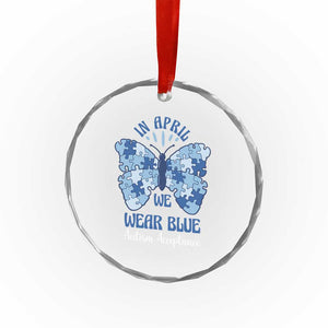 Autism Acceptance Crystal Glass Ornament In April We Wear Blue Special Education Teacher TS14 Print Your Wear