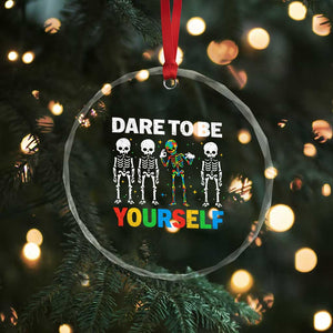 Autism Awareness 67 Crystal Glass Ornament Dare To Be Yourself Six Seven Autism Skeleton TS11 Print Your Wear