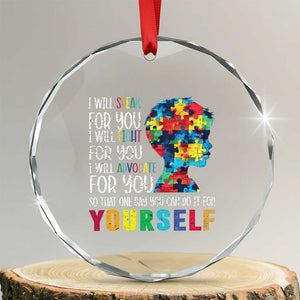 Autism Awareness Crystal Glass Ornament I Will Speak Fight Advocate For You So That One Day You Can Do It TS11 Transparent Glass 3'' Circle Print Your Wear