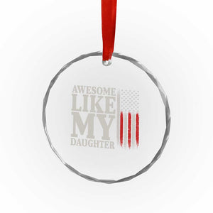 Awesome Like My Daughter Crystal Glass Ornament Funny Dad Fathers Day 4th Of July TS14 Print Your Wear