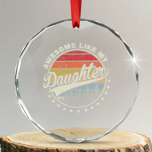 Awesome Like My Daughter Crystal Glass Ornament Funny Dad Quote Retro Father's Day TS11 Transparent Glass 3'' Circle Print Your Wear