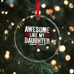 Awesome Like My Daughter Crystal Glass Ornament Funny Girl Dad Quote TS11 Print Your Wear