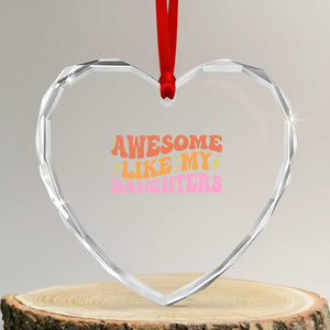 Awesome Like My Daughter Heart Crystal Glass Ornament Funny Mom Dad Mother's Day Father's Day