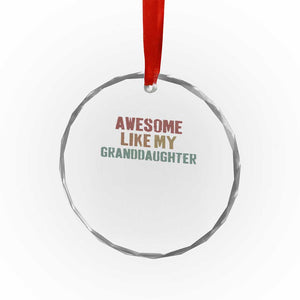 Awesome Like My Granddaughter Crystal Glass Ornament Funny Proud Grandparents TS11 Print Your Wear