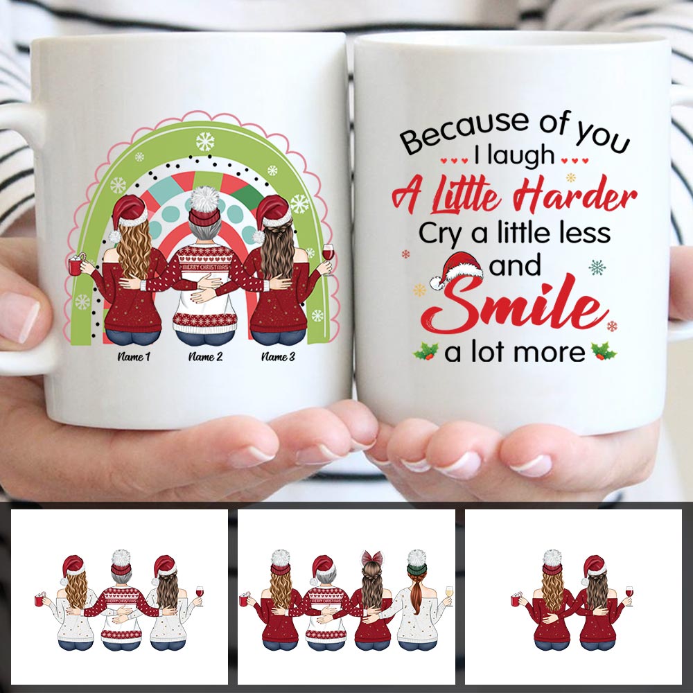Personalized Christmas Mug For Your Besties Or Sisters Because Of You I Laugh CTM One Size 11oz size Custom - Printyourwear
