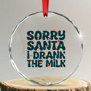 Baby Crystal Glass Ornament Sorry Santa I Drank The Milk Xmas Lights Toddler TS10 Transparent Glass 3'' Circle Print Your Wear