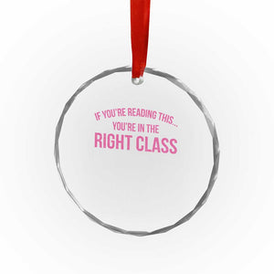 Back To School Teacher Crystal Glass Ornament Funny Youre In The Right Class TS10 Print Your Wear