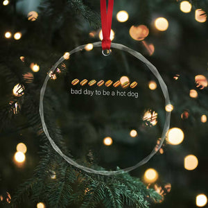 Bad Day To Be A Hot Dog Crystal Glass Ornament Funny US Regional Hotdog Styles