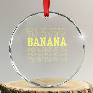 Banana Layered Text Graphic Crystal Glass Ornament Banana Lover Gift TS12 Transparent Glass 3'' Circle Print Your Wear