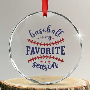 Baseball Is My Favorite Season Crystal Glass Ornament Sports Fan Gift TS12 Transparent Glass 3'' Circle Print Your Wear