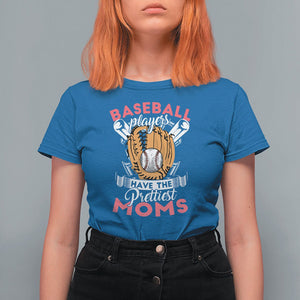 Baseball Mom T Shirt For Women Baseball Players Have The Prettiest Moms Baseball Boy Mom Era TS02 Royal Blue Printyourwear