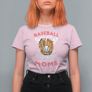 Baseball Mom T Shirt For Women Baseball Players Have The Prettiest Moms Baseball Boy Mom Era TS02 Light Pink Printyourwear