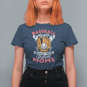 Baseball Mom T Shirt For Women Baseball Players Have The Prettiest Moms Baseball Boy Mom Era TS02 Navy Printyourwear