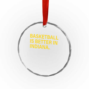 Basketball Is Better in Indiana Crystal Glass Ornament Bold Yellow Statement Hoosier Hoops Fans TS02 Print Your Wear