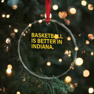 Basketball Is Better in Indiana Crystal Glass Ornament Bold Yellow Statement Hoosier Hoops Fans TS02 Print Your Wear