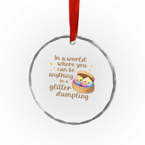 Be A Glitter Dumpling Kawaii Graphic Crystal Glass Ornament In A World Squish Squad Mystery Box
